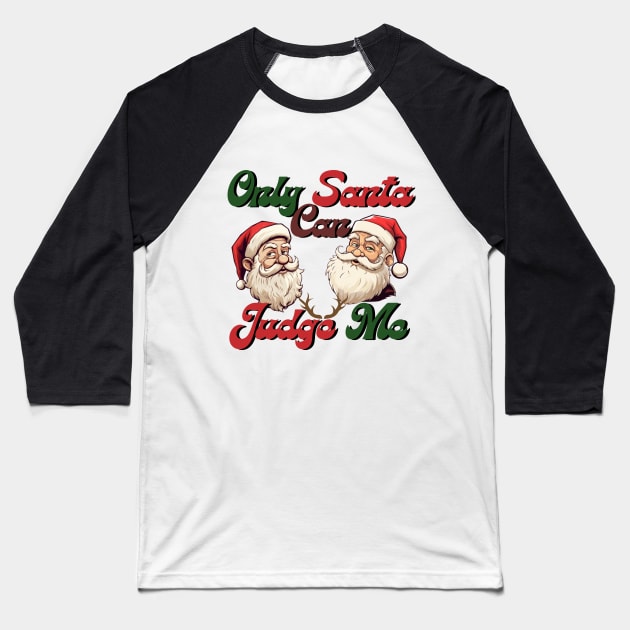 only santa can judge me, chistmas time, santa claus Baseball T-Shirt by Pattyld